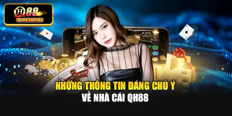 Những thông tin đáng chú ý về nhà cái QH88