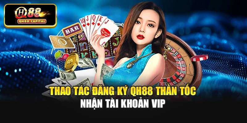 Thao tác đăng ký Qh88 thần tốc nhận tài khoản VIP