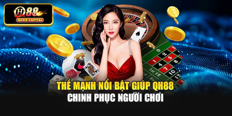 Thế mạnh nổi bật giúp QH88 chinh phục người chơi