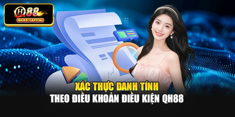 Xác thực danh tính theo điều khoản điều kiện Qh88